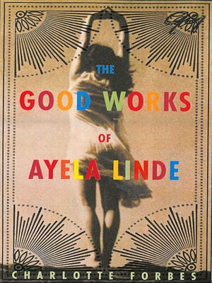 cover image of The Good Works of Ayela Linde: a Novel in Stories